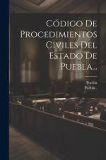Código De Procedimientos Civiles Del Estado De Puebla... af Puebla (Mexico State)