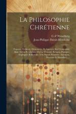 La Philosophie Chrétienne: Exposée, Éclaircie, Démontrée, Et Appuyée Sur L'immuable Baze De La Révélation, Ou La Véritable Religion Pratique, Exp af Jean-Philippe Dutoit-Membrini