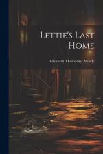 Lettie's Last Home af Elizabeth Thomasina Meade
