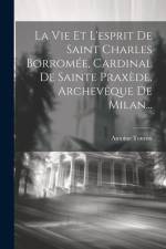 La Vie Et L'esprit De Saint Charles Borromée, Cardinal De Sainte Praxède, Archevêque De Milan... af Antoine Touron