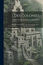 Des Colonies: Particulièrement De La Guyane Française, En 1821... af Pierre Charles Fournier De Saint-Amant