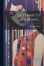 La Femme Et L'enfant... af Alphonse Jobez