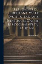 Les Éléments Du Beau Analyse Et Synthèse Des Faits Esthétiques D'après Les Documents Du Langage ...... af Maurice Griveau