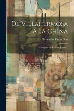 De Villahermosa Á La China: Coloquios De La Vida Íntima... af Nicomedes Pastor Diaz