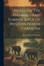 Notes On The Mammals And Summer Birds Of Western North Carolina af Harry Church Oberholser