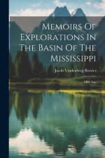 Memoirs Of Explorations In The Basin Of The Mississippi: Mille Lac af Jacob Vradenberg Brower
