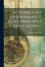 La Teorica Dei Determinanti E Le Sue Principali Applicazioni... af Francesco Brioschi