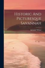 Historic And Picturesque Savannah af Adelaide Wilson