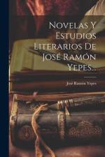 Novelas Y Estudios Literarios De José Ramón Yepes... af José Ramón Yepes