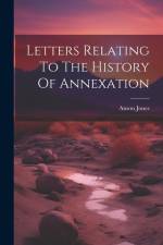 Letters Relating To The History Of Annexation af Anson Jones