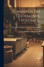 Almanach Des Gourmands, Volume 1... af Coste D'Arnobat (Charles-Pierre