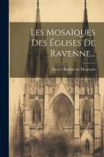 Les Mosaïques Des Églises De Ravenne... af Xavier Barbier de Montault