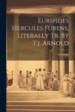 Euripides Hercules Furens, Literally Tr. By T.j. Arnold af Euripides