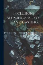 Inclusions In Aluminum-alloy Sand Castings af Robert J. Anderson