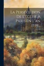 La Persécution De L'église À Paris En L'an 1559... af Jean Crespin