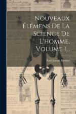 Nouveaux Élémens De La Science De L'homme, Volume 1... af Paul-Joseph Barthez