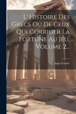 L' Histoire Des Grecs Ou De Ceux Qui Corriger La Fortune Au Jeu, Volume 2... af Ange Goudar