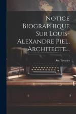Notice Biographique Sur Louis-alexandre Piel, Architecte... af Am Teyssier