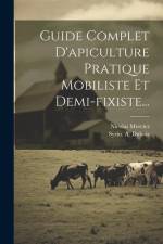 Guide Complet D'apiculture Pratique Mobiliste Et Demi-fixiste... af Nicolas Mercier