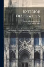 Exterior Decoration: a Treatise on the Artistic Use of Colors in the Ornamentation of Buildings and a Series of Designs, Illustrating the E af Co