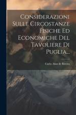 Considerazioni Sulle Circostanze Fisiche Ed Economiche Del Tavoliere Di Puglia... af Carlo Afan De Rivera