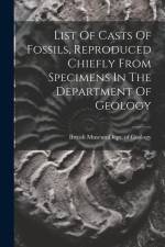 List Of Casts Of Fossils, Reproduced Chiefly From Specimens In The Department Of Geology af British Museum (Natural History) Dept