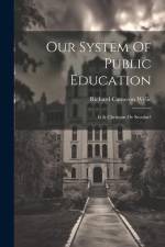 Our System Of Public Education: Is It Christian Or Secular? af Richard Cameron Wylie