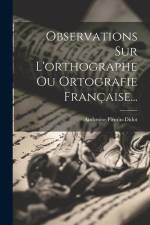 Observations Sur L'orthographe Ou Ortografie Française... af Ambroise Firmin-Didot