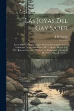 Las Joyas Del Gay Saber: Recueil De Poésies En Langue Romane Couronnées Par Le Consistoire De La Gaie-science De Toulouse, Depuis L'an 1324 Jus af J. B. Noulet