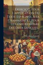 Exercices Pour L'application Du Texte Espagnol À La Grammaire Et Pour Le Génie Comparé Des Deux Langues... af Pedro-Maria Torrecilla