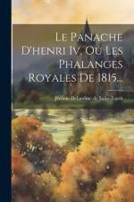 Le Panache D'henri Iv, Ou Les Phalanges Royales De 1815... af Jérôme Delandine de Saint-Esprit