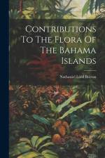 Contributions To The Flora Of The Bahama Islands af Nathaniel Lord Britton