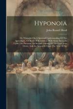 Hyponoia: Or, Thoughts On A Spiritual Understanding Of The Apocalypse, Or Book Of Revelation. With Some Remarks Upon The Parousi af John Russell Hurd