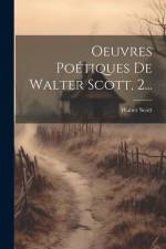 Oeuvres Poétiques De Walter Scott, 2... af Walter Scott