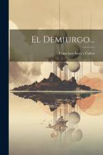 El Demiurgo... af Francisco Soto Y Calvo