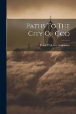 Paths To The City Of God af Frank Wakeley Gunsaulus