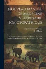 Nouveau Manuel De Médecine Vétérinaire Homoeopathique: Ou Traitement Homoeopathique Des Maladies Du Cheval, Du Boeuf, De La Brebis, Du Porc, De La Che af August Friedrich Günther