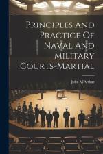 Principles And Practice Of Naval And Military Courts-martial af John M'Arthur