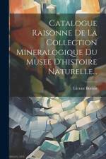 Catalogue Raisonne De La Collection Mineralogique Du Musee D'histoire Naturelle... af Etienne Borson