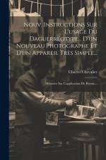 Nouv. Instructions Sur L'usage Du Daguerréotype... D'un Nouveau Photographe Et D'un Appareil Très Simple...: Mémoire Sur L'application Du Brome... af Charles Chevalier