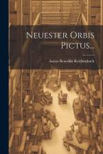 Neuester Orbis Pictus... af Anton Benedikt Reichenbach