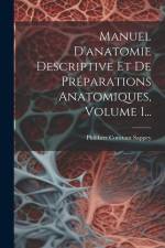 Manuel D'anatomie Descriptive Et De Préparations Anatomiques, Volume 1... af Philibert Constant Sappey
