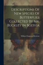 Descriptions Of New Species Of Butterflies Collected By Mr. Buckley In Bolivia af William Chapman Hewitson