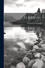 L'albania... af Vincenzo Vannutelli (Cardinal)