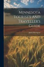 Minnesota Tourist's And Traveller's Guide af James Davenport