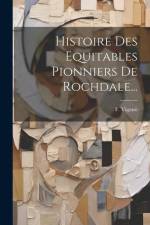 Histoire Des Equitables Pionniers De Rochdale... af F. Viganò