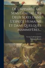 De L'appareil Du Sens Génital Des Deux Sexes Dans L'espèce Humaine Et Dans Quelques Mammifères... af Georg Ludwig Kobelt