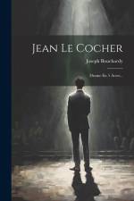 Jean Le Cocher: Drame En 5 Actes... af Joseph Bouchardy