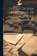 Lettres De Jean Chapelain, De L'académie Francaise: Sept. 1632-déc.1640... af Jean Chapelain