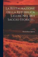 La Restaurazione Della Repubblica Ligure Nel 1814 Saggio Storico... af Massimiliano Spinola